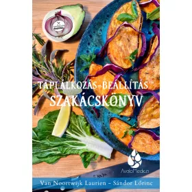   Táplálkozás-Beállítás™ Szakácskönyv 1. Van Noortwijk Laurien - Sándor Lőrinc