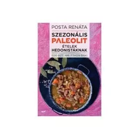Szezonális paleolit ételek hedonistáknak Posta Renáta