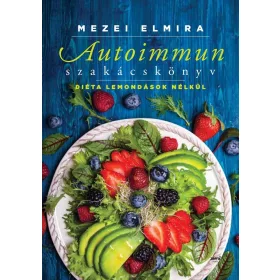 Autoimmun szakácskönyv - Mezei Elmira