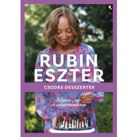   Csodás desszertek glutén-, tej- és cukor mentesen - Rubin Eszter